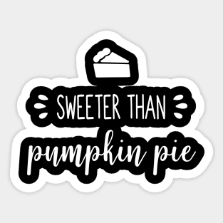 Sweeter Than Pumpkin Pie Sticker